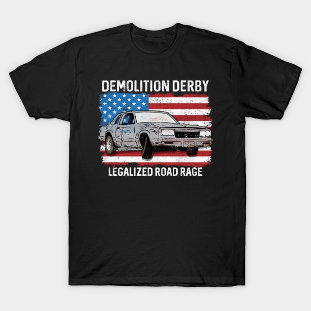 Demolition Derby Legalized Road Rage T-Shirt by RadStar